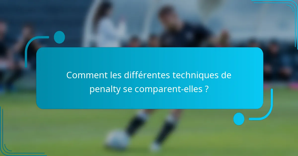 Comment les différentes techniques de penalty se comparent-elles ?